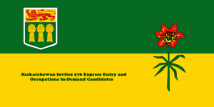 Saskatchewan Invites 576 Express Entry Candidates